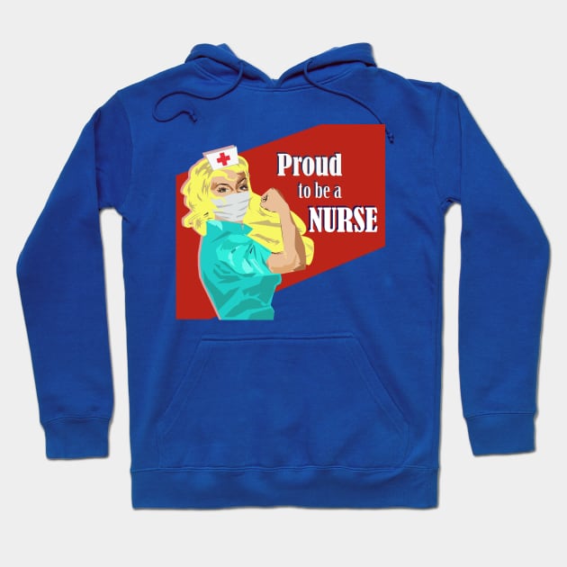 Proud to be a Nurse Rosie the Riveter Blonde Nurse Gift Hoodie by MichelleBoardman